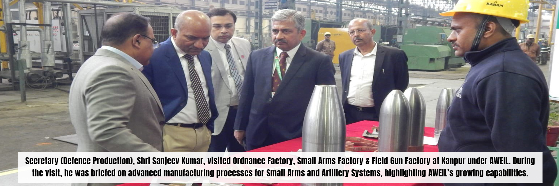 Secretary (Defence Production), Shri Sanjeev Kumar, visited Ordnance Factory, Small Arms Factory & Field Gun Factory at Kanpur under AWEIL. During the visit, he was briefed on advanced manufacturing processes for Small Arms and Artillery Systems, highlighting AWEIL's growing capabilities.
