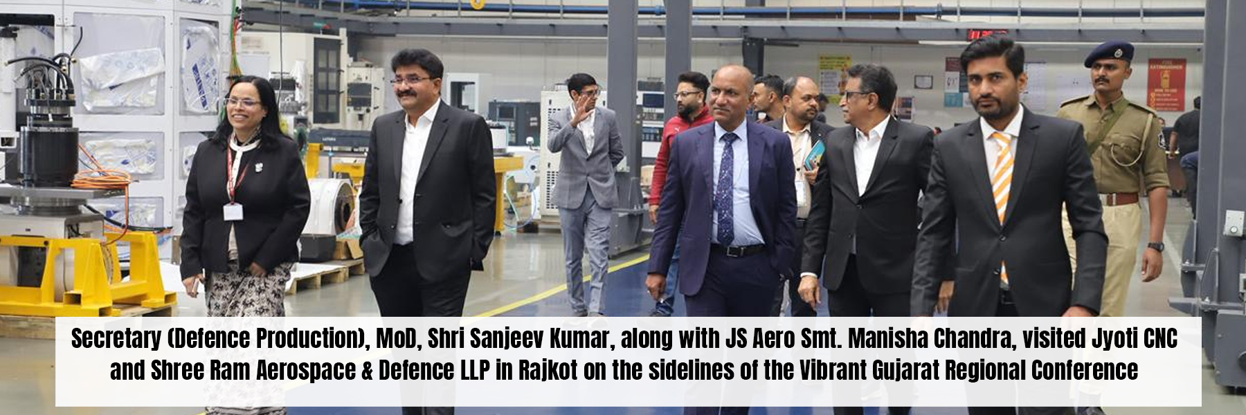 Secretary (Defence Production), MoD, Shri Sanjeev Kumar, along with JS Aero Smt. Manisha Chandra, visited Jyoti CNC and Shree Ram Aerospace & Defence LLP in Rajkot on the sidelines of the Vibrant Gujarat Regional Conference
