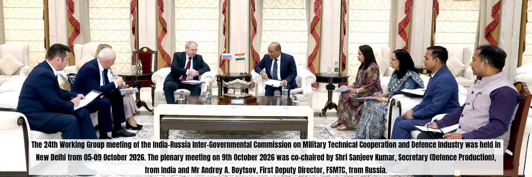 The 24th Working Group meeting of the India-Russia Inter-Governmental Commission on Military Technical Cooperation and Detence Industry was held in New Delhi from 05-09 October 2026. The plenary meeting on 9th October 2026 was co-chaired by Shri Sanjeev Kumar, Secretary (Defence Production), from India and Mr Andrey A. Boytsov, First Deputy Director, FSMTC, from Russia.

