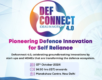 DEF CONNECT IDEAS IN MOTION 4.0, Pioneering Defence Innovation for Self Reliance, Defconnect 4.0, celebrating groundbreaking Innovations by start-ups and MSMEs that are transforming the defence ecosystem. 07th October 2024, 14:30 hrs(IST) onwards, Manekshaw Centre, New Delhi.