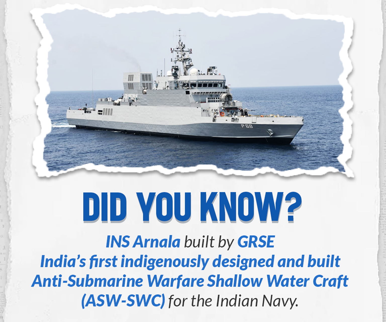 DID YOU KNOW? INS Arnala built by GRSE India's first indigenously designed and built Anti-Submarine Warfare Shallow Water Craft (ASW-SWC) for the Indian Navy.